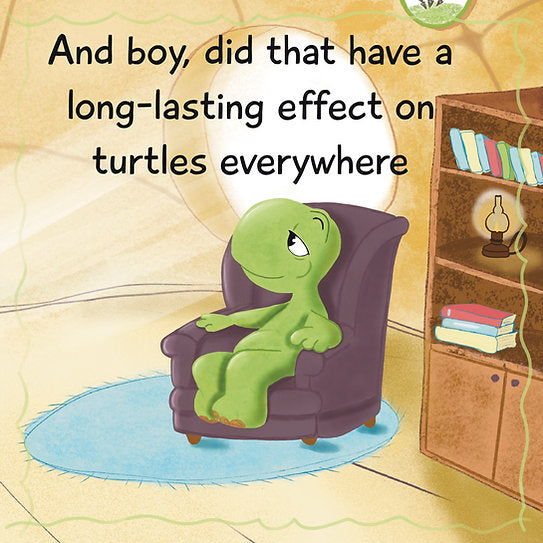 And boy, did that have a long-lasting effect on turtles everywhere
